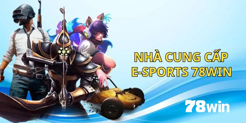 E-Sports 78win: Khám Phá Thế Giới Thể Thao Điện Tử Sôi Động 2 Các nhà cung cấp nổi bật của E-Sports 78win